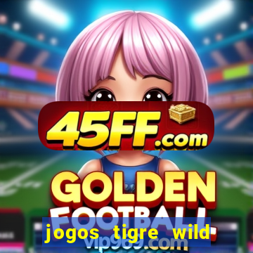 jogos tigre wild fortune tiger